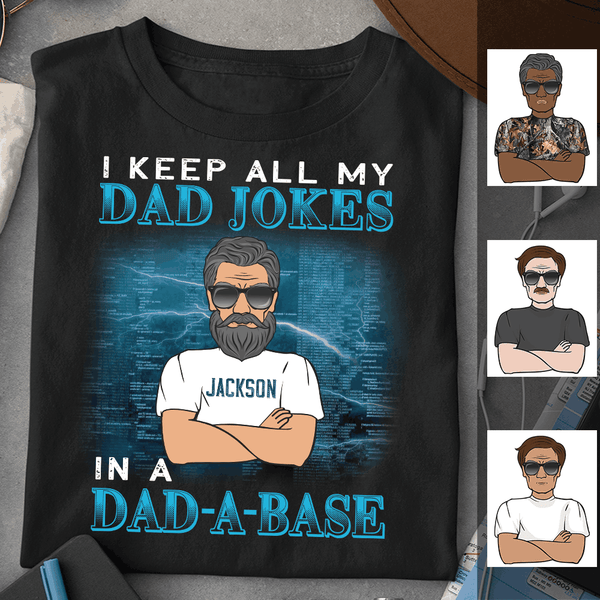 I Keep Dad Jokes In A Dad-a-base Funny Pun Cool Sunglasses Father's Day Gift For Dad Custom Style & Name Personalized T-shirt