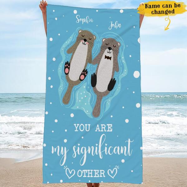 You Are My Significant Others Otter Couple Husband Wife Summer Honeymoon Trip Custom Name Personalized Beach Towel