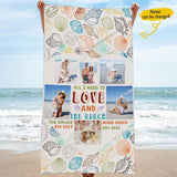 All I Need Is Love And The Beach Awesome Summer Trip Vacation Gift For Family Custom Photo Personalized Beach Towel