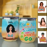 Summer Is Calling And I Must Go Gift For Girls Awesome Beach Trip Custom Style & Name Personalized Wine Tumbler