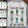 Team First Grade We Stick Together Funny Cactus Back To School Gift For Teacher Custom Name Personalized Shirt