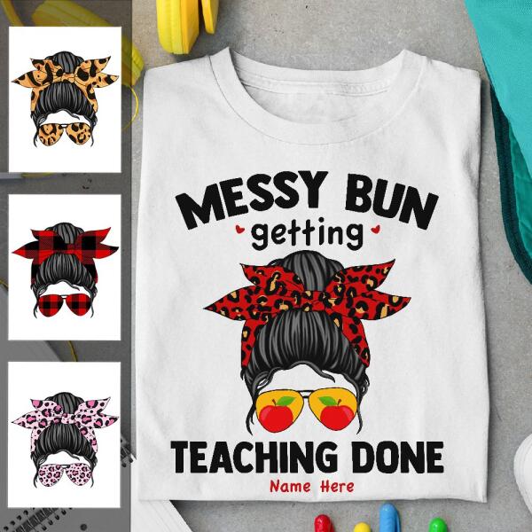 Messy Bun Getting Teaching Done Funny Teacher Apple First Grade Kinder Garten Custom Name Personalized T-Shirt