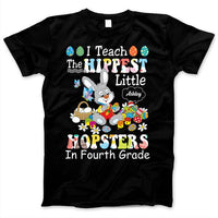 I Teach The Hippest Hopsters Teacher Easter Day Bunny Rabbit Egg Custom Name & Grade Personalized T-shirt