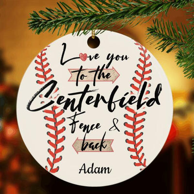 Personalized Baseball Soft Ball Love You To The Centerfield Fence And Back - Circle Ornament - Dreameris