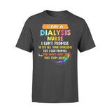 Dialysis Nurse Can t Promise To Fix All Your Problem - Premium T-shirt - Dreameris