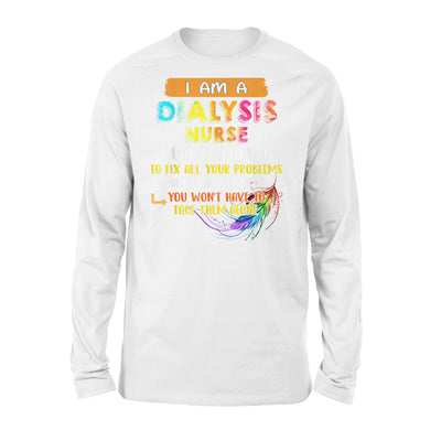 Dialysis Nurse Can t Promise To Fix All Your Problem - Premium Long Sleeve - Dreameris
