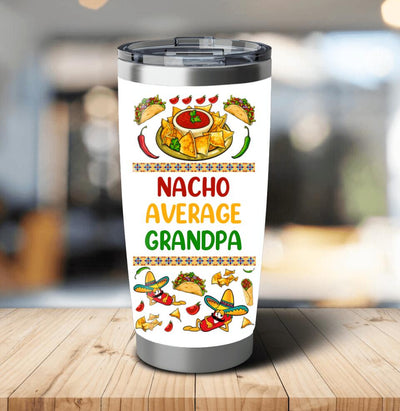 (Custom Title) Nacho Average Grandpa Papa Stepdad Personalized Father's Day Gift For Dad Custom Tumbler 20oz Insulated Cup