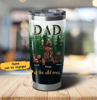 (Up to 4 Kids) Dad Of The Wilds One Father's Day Gift For Dad Stepdad From Daughter Papa Bear Tumbler 20oz Insulated Cup