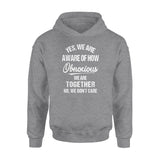 Yes We Are Aware Of How Obnoxious We Are Together No We Dont Care 1 - Standard Hoodie - Dreameris