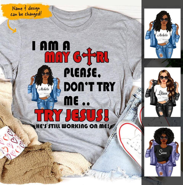 May Girl Jesus Still Working On Me Christian Personalized May Birthday Gift For Her Black Queen Custom May Birthday Shirt