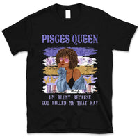 Pisces Personalized God Rolled Me March Birthday Gift For Her Custom Birthday Gift Black Queen Customized February Birthday T-Shirt Hoodie Dreameris