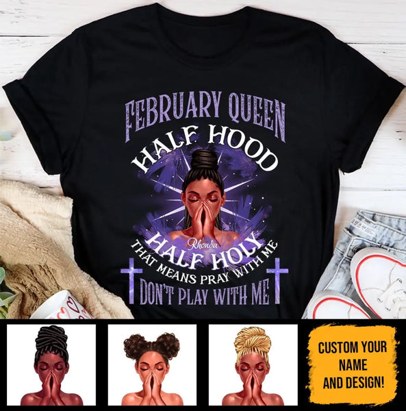 Half Hood Half Holy Personalized February Birthday Gift For Her Custom Birthday Gift Black Queen Customized February Birthday T-Shirt Hoodie Dreameris