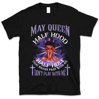 Half Hood Half Holy Personalized May Birthday Gift For Her Custom Birthday Gift Black Queen Customized May Birthday T-Shirt Hoodie Dreameris