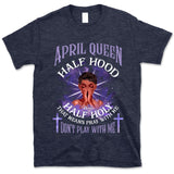 Half Hood Half Holy Personalized April Birthday Gift For Her Custom Birthday Gift Black Queen Customized April Birthday T-Shirt Hoodie Dreameris