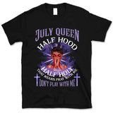 Half Hood Half Holy Personalized July Birthday Gift For Her Custom Birthday Gift Black Queen Customized July Birthday T-Shirt Hoodie Dreameris