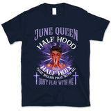 Half Hood Half Holy Personalized June Birthday Gift For Her Custom Birthday Gift Black Queen Customized June Birthday T-Shirt Hoodie Dreameris