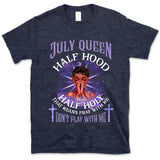 Half Hood Half Holy Personalized July Birthday Gift For Her Custom Birthday Gift Black Queen Customized July Birthday T-Shirt Hoodie Dreameris