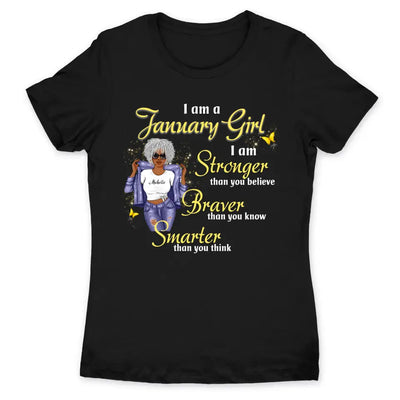 January Girl Stronger Than You Believe Personalized January Birthday Gift For Her Black Queen Custom January Birthday Shirt