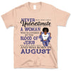 August Girl A Woman Covered In Blood Of Jesus Personalized August Birthday Gift For Her Black Queen Custom August Birthday Shirt