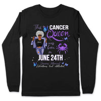 Cancer Personalized June Birthday Gift For Her Custom Birthday Gift Black Queen Customized July Birthday T-Shirt Hoodie Dreameris