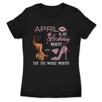 My Birthday Month Personalized April Birthday Gift For Her Custom Birthday Gift Black Queen Customized April Birthday T-Shirt Hoodie Dreameris