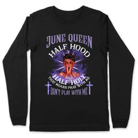 Half Hood Half Holy Personalized June Birthday Gift For Her Custom Birthday Gift Black Queen Customized June Birthday T-Shirt Hoodie Dreameris