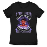 Half Hood Half Holy Personalized April Birthday Gift For Her Custom Birthday Gift Black Queen Customized April Birthday T-Shirt Hoodie Dreameris