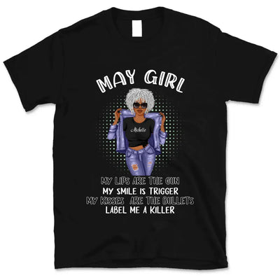 May Girl My Lips Are The Gun Personalized May Birthday Gift For Her Black Queen Custom May Birthday Shirt