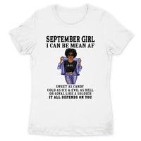 September Girl I Can Be Mean AF Personalized September Birthday Gift For Her Black Queen Custom September Birthday Shirt