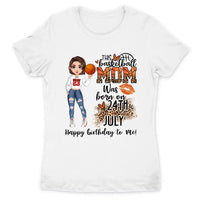 Personalized Custom July Birthday Shirt Basketball Mom Basketball Lovers Gift Sport Mom July Shirts For Women