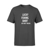 Lucky Fishing Shirt Do Not Wash - Standard T-shirt - Dreameris