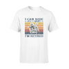 Biker I Can Ride All I Want I'm Retired - Standard T-shirt - Dreameris