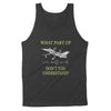 Funny Aviation What A Part Of Dont You Understand - Standard Tank - Dreameris
