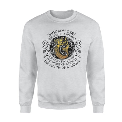 January Girl The Soul Of Mermaid Fire Of Lioness Heart Of A Hippie Mouth Of A Sailor - Standard Crew Neck Sweatshirt - Dreameris