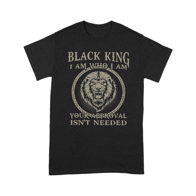 Black King I Am Who I Am Your Appoval Isn't Needed Men - Standard T-shirt - Dreameris