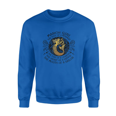 March Girl The Soul Of Mermaid Fire Of Lioness Heart Of A Hippie Mouth Of A Sailor - Standard Crew Neck Sweatshirt - Dreameris