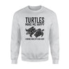 Turtles Make Me Happy Humans Make My Head Hurt - Standard Crew Neck Sweatshirt - Dreameris