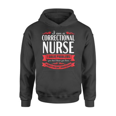 Correctional Nurse Funny Problems Medical Nursing - Premium Hoodie - Dreameris