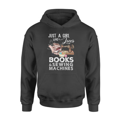 Just A Girl Who Loves Books And Sewing Machine - Standard Hoodie - Dreameris