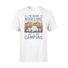 FF Im Done Nursing Lets Go Camping Cotton T Shirt - Dreameris