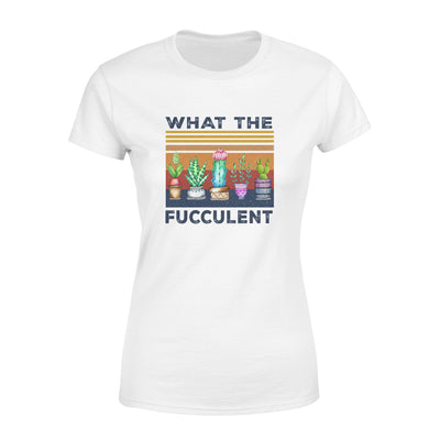 What The Fucculent Cactus - Standard Women's T-shirt - Dreameris