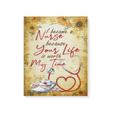 I Became A Nurse Because Your Life Is Worth My Time -Matte Canvas - Dreameris