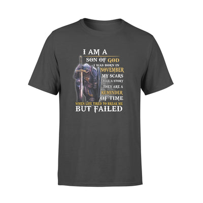 I Am A Son Of God I Was Born In NOVEMBER My Scars Tell S story - Standard T-shirt - Dreameris