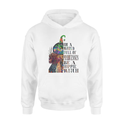 In A World Full Of Princesses Be A Hippie Witch - Premium Hoodie - Dreameris