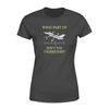 Funny Aviation What A Part Of Dont You Understand - Premium Women's T-shirt - Dreameris