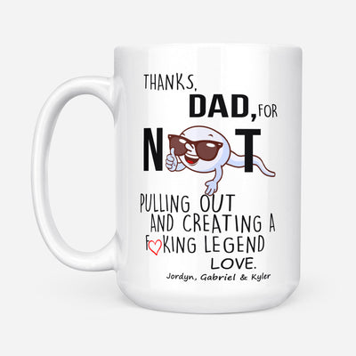 Barbara Cooley - Thanks Dad, For Not Pulling Out And Creating A F*king Legend - Mug - Dreameris