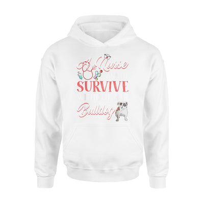 A Nurse Cannot Survive Without Her Bulldog - Standard Hoodie - Dreameris