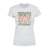 Thankful Blessed & Kind Of A Mess Teacher - Standard Women's T-shirt - Dreameris