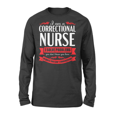 Correctional Nurse Funny Problems Medical Nursing - Premium Long Sleeve - Dreameris