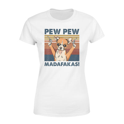 Vintage Retro Chihuahua Pew Pew Madafakas Gift Dog Lovers - Standard Women's T-shirt - Dreameris